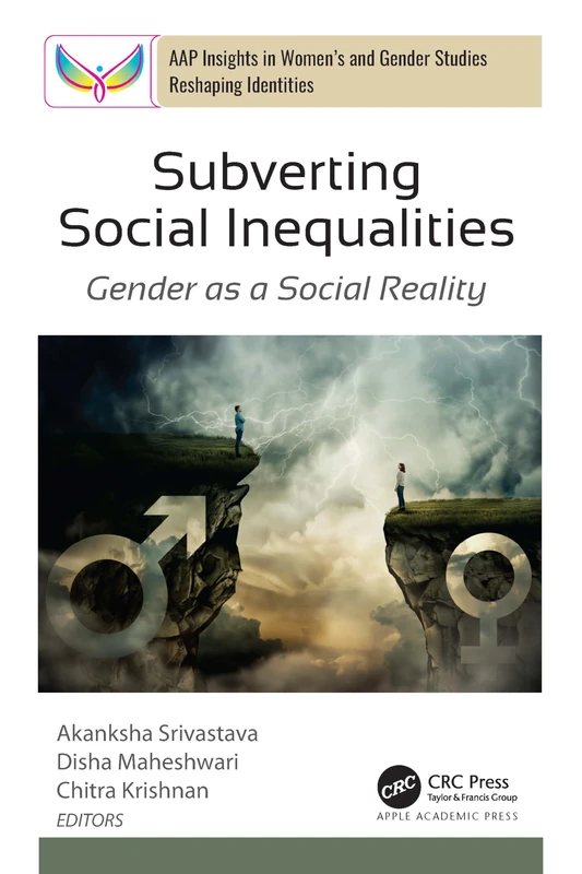 Subverting Social Inequalities: Gender as a Social Reality (AAP Insights in Women’s and Gender Studies: Reshaping Identities)