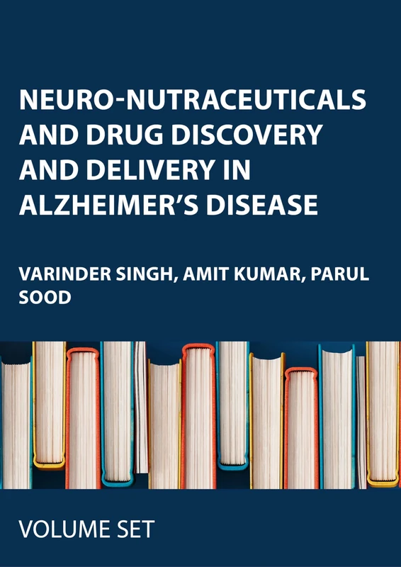 Neuro-Nutraceuticals and Drug Discovery and Delivery in Alzheimer’s Disease: 2-volume set
