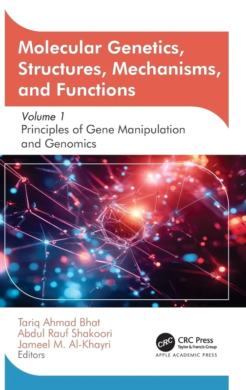 Molecular Genetics, Structures, Mechanisms, and Functions: Volume 1: Principles of Gene Manipulation and Genomics
