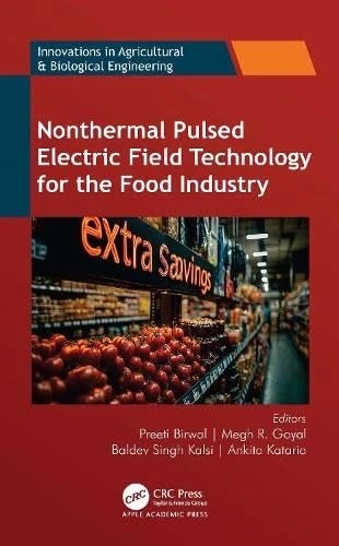 Nonthermal Pulsed Electric Field Technology for the Food Industry (Innovations in Agricultural & Biological Engineering)