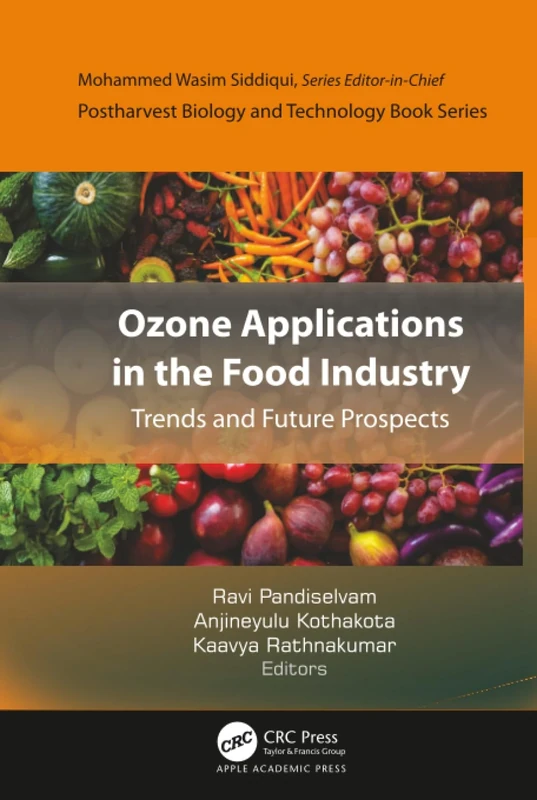 Ozone Applications in the Food Industry: Trends and Future Prospects (Postharvest Biology and Technology)