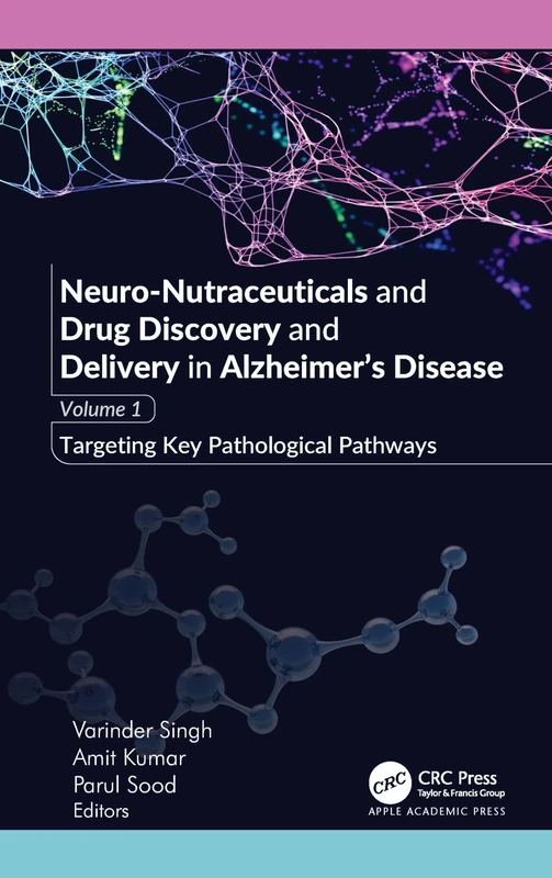 Neuro-Nutraceuticals and Drug Discovery and Delivery in Alzheimer’s Disease: Volume 1: Targeting Key Pathological Pathways