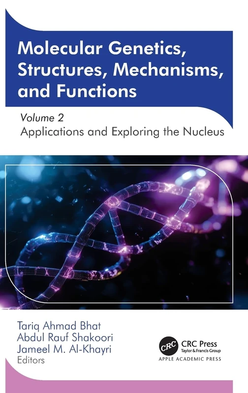 Molecular Genetics, Structures, Mechanisms, and Functions: Volume 2: Applications and Exploring the Nucleus