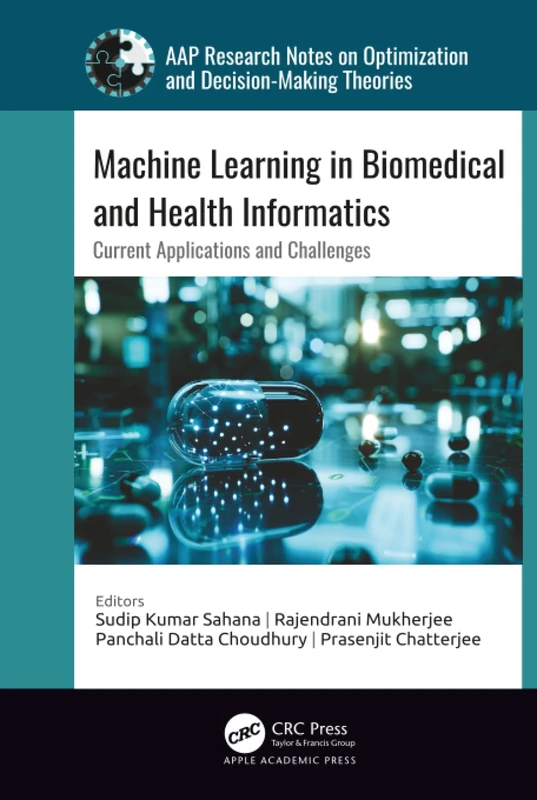 Machine Learning in Biomedical and Health Informatics: Current Applications and Challenges (AAP Research Notes on Optimization and Decision Making Theories)