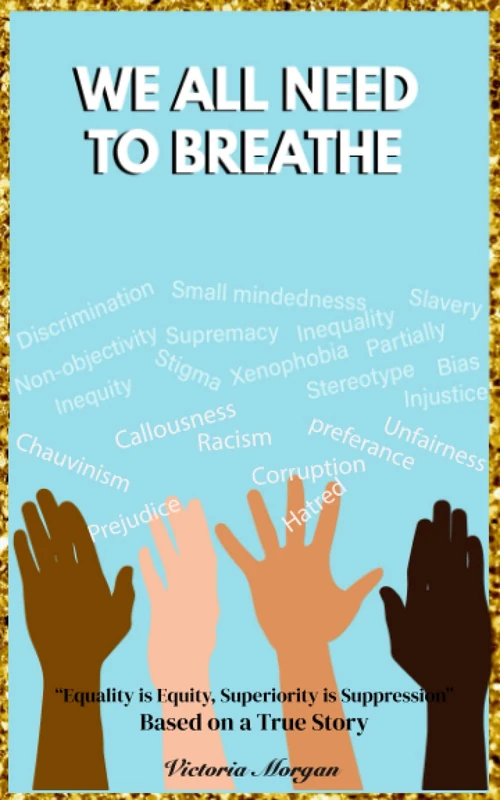 WE ALL NEED TO BREATHE: Equality is Equity, Superiority is Supression (Stories Of Resilience) - Image 1