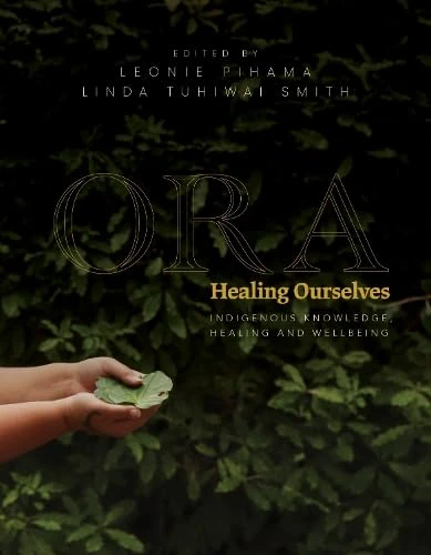 Ora: Indigenous Knowledge, Healing and Wellbeing
