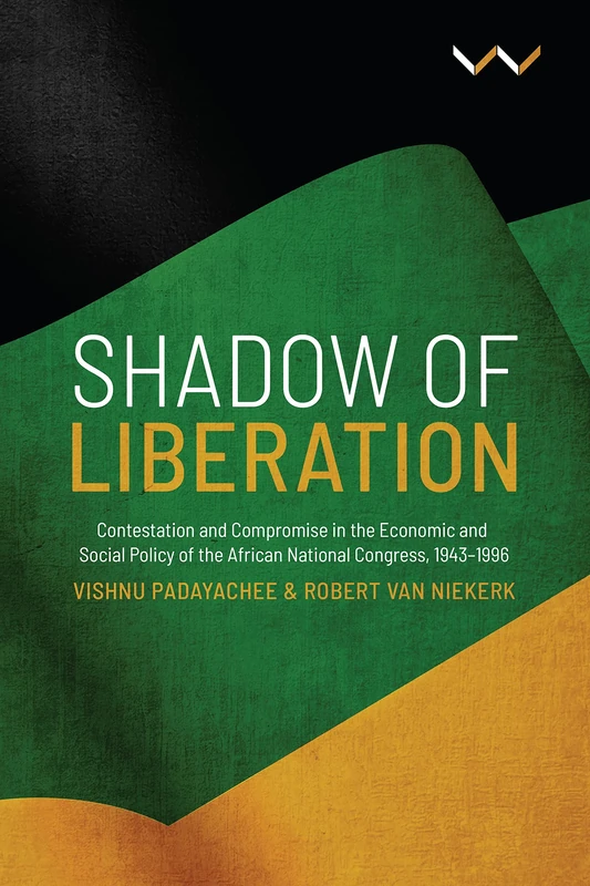 Shadow of Liberation: Contestation and Compromise in the Economic and Social Policy of the African National Congress, 1943-1996 - Image 1
