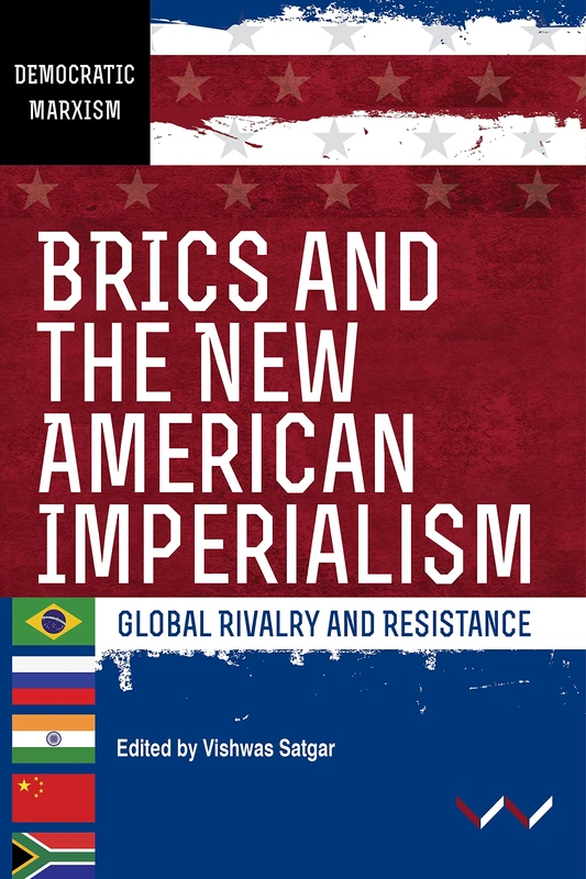 BRICS and the New American Imperialism: Global Rivalry and Resistance - Image 1