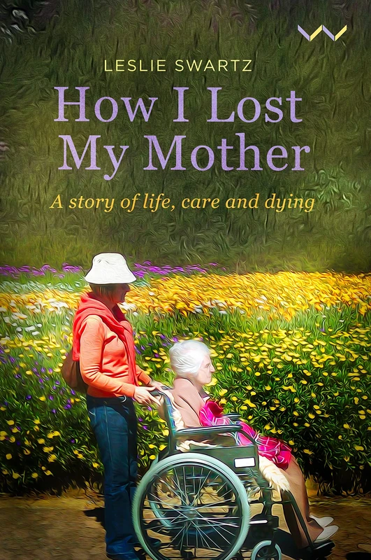 How I Lost My Mother: A Story of Life, Care and Dying - Image 1