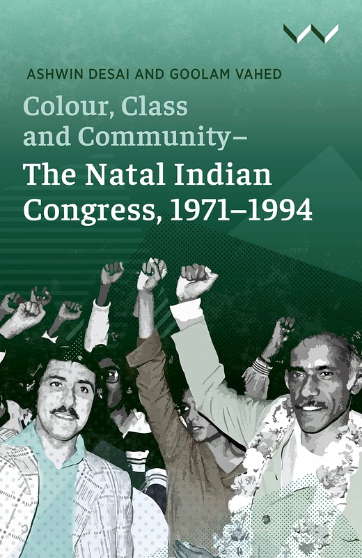Colour, Class and Community - the Natal Indian Congress, 1971-1994 - Image 1