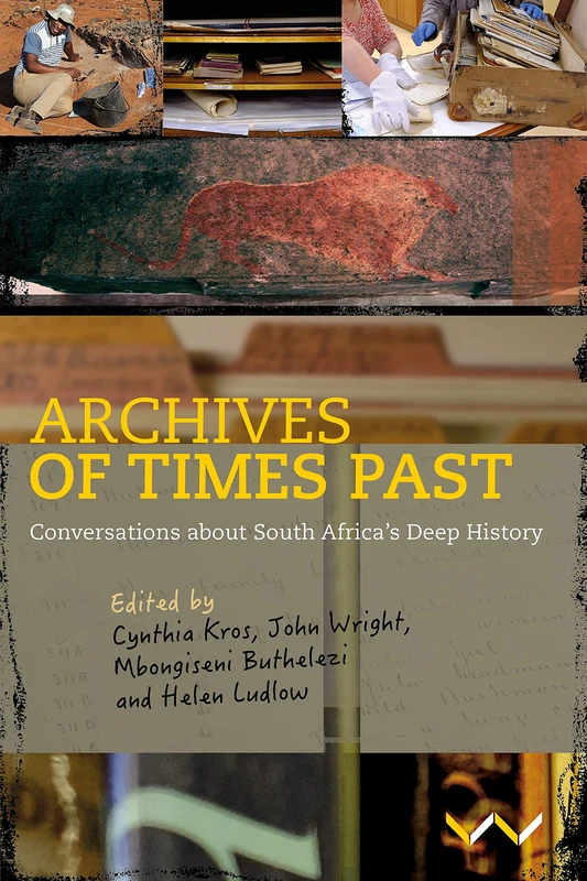 Archives of Times Past: Conversations About South Africa's Deep History