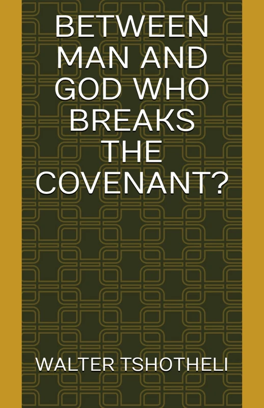BETWEEN MAN AND GOD WHO BREAKS THE COVENANT?