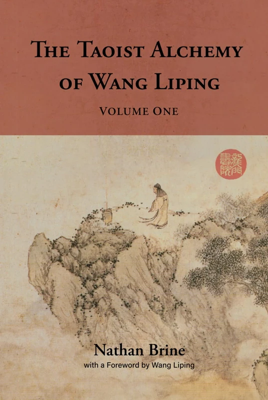 The Taoist Alchemy of Wang Liping: Volume One