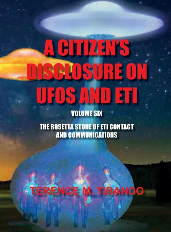 Acitizen's Disclosure on UFOs and Eti - Volume Six - The Rosetta Stone of Eti Contact and Communications: The Rosetta Stone of Eti Contact and Communications: 6