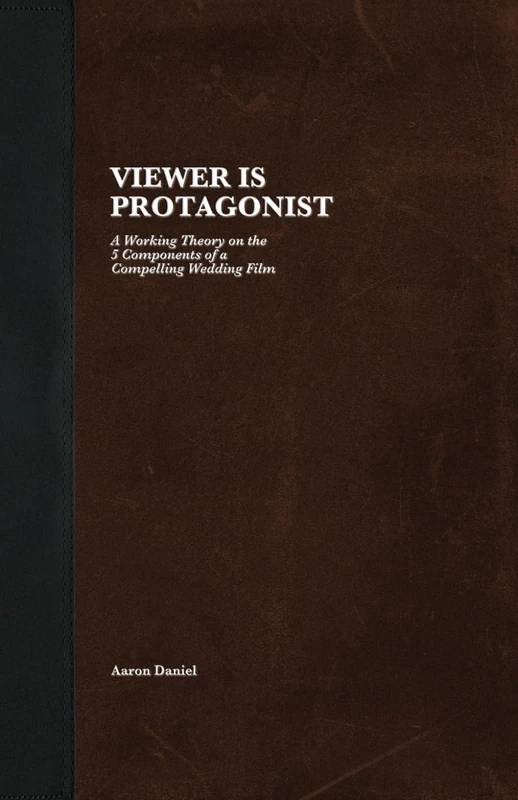 Viewer Is Protagonist: A Working Theory on the 5 Components of a Compelling Wedding Film