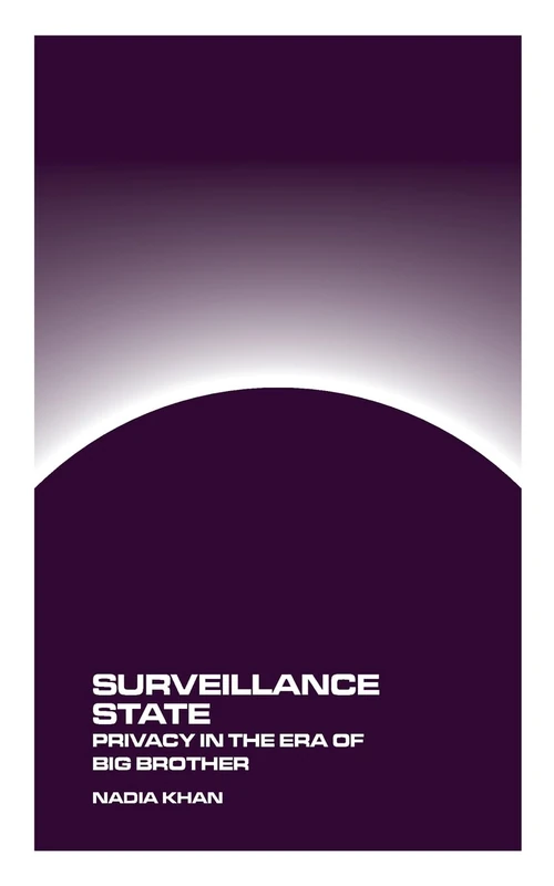 Surveillance State: Privacy in the Age of Big Brother - Image 1