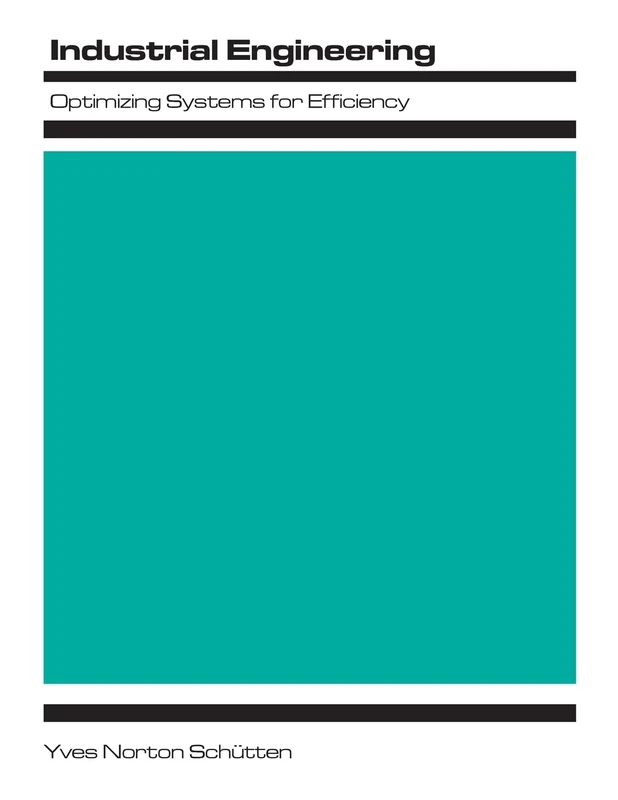 Industrial Engineering: Optimizing Systems for Efficiency