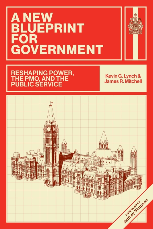 A New Blueprint for Government: Reshaping Power, the PMO, and the Public Service