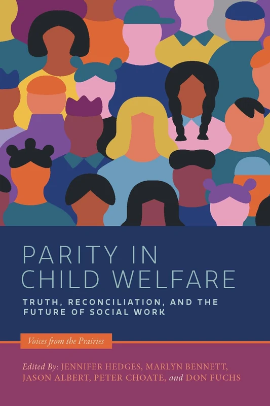 Parity in Child Welfare: Truth, Reconciliation, and the Future of Social Work (Voices from the Prairies)