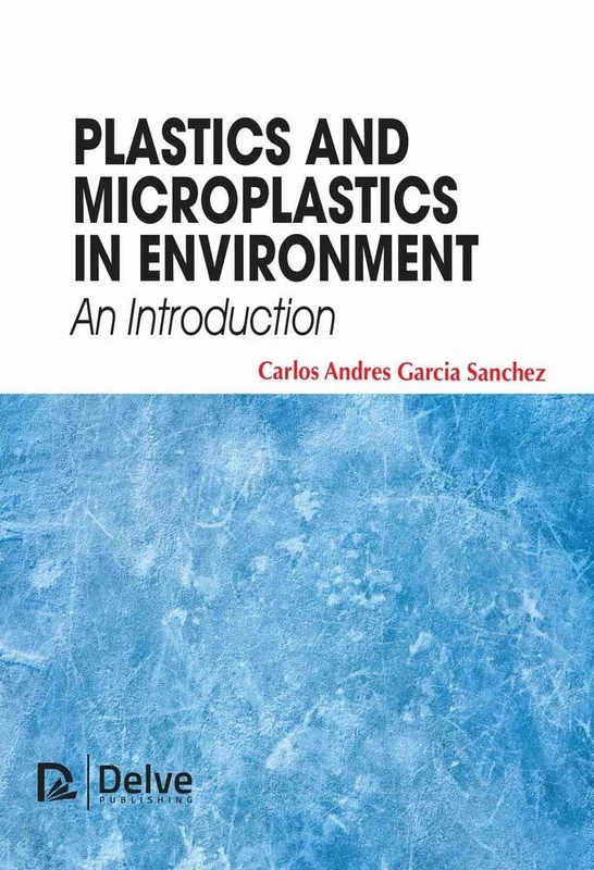 Delve Publishing - Plastics and Microplastics in the Environment