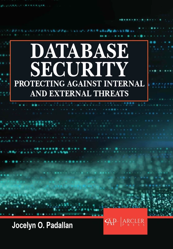 Database Security: Protecting Against Internal and External Threats