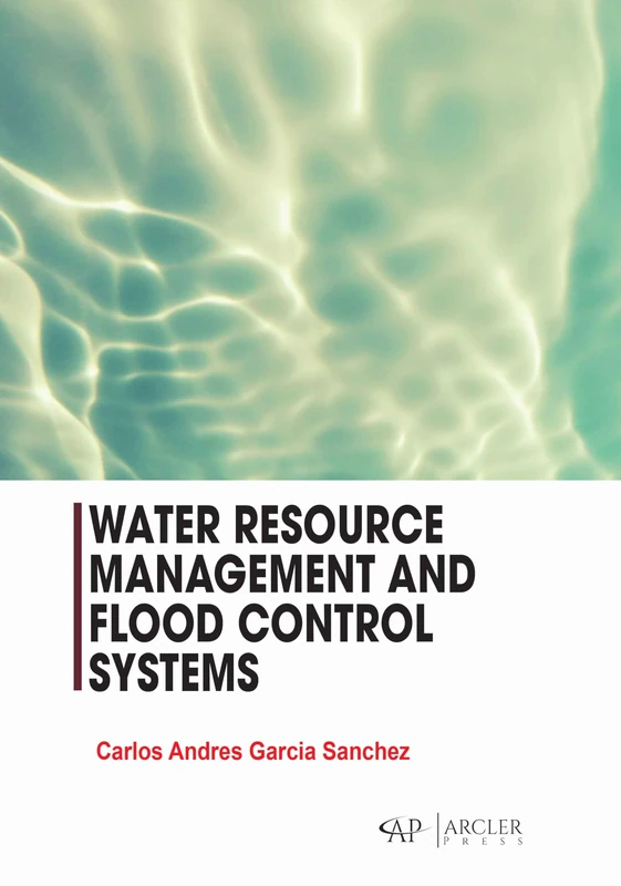 Arcler Press - Water Resource Management and Flood Control Systems