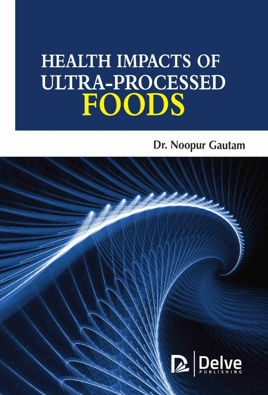 Health Impacts of Ultra-Processed Foods - Delve Publishing