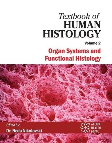 Textbook of Human Histology Volume 2: Organ Systems and Functional Histology