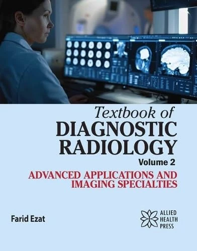 Textbook of Diagnostic Radiology, Volume 2: Advanced Applications and Imaging Specialties