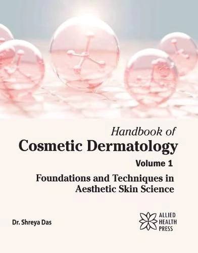 Handbook of Cosmetic Dermatology, Volume 1: Foundations and Techniques in Aesthetic Skin Science