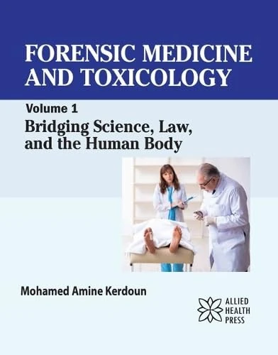 Forensic Medicine and Toxicology, Volume 1: Bridging Science, Law, and the Human Body