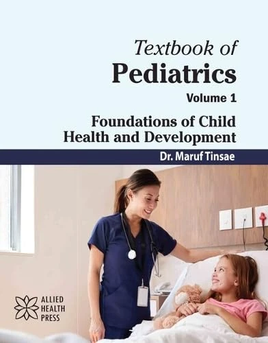 Textbook of Pediatrics, Volume 1: Foundations of Child Health and Development