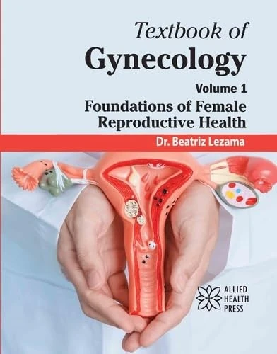 Textbook of Gynecology, Volume 1: Foundations of Female Reproductive Health