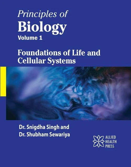 Principles of Biology, Volume 1: Foundations of Life and Cellular Systems