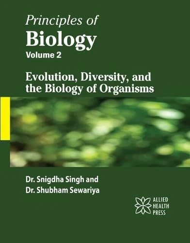 Principles of Biology, Volume 2: Evolution, Diversity, and the Biology of Organisms
