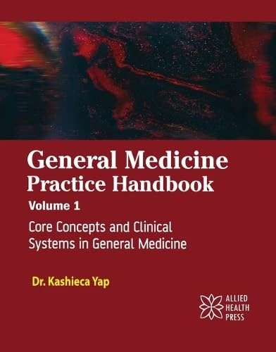 General Medicine Practice Handbook, Volume 1: Core Concepts and Clinical Systems in General Medicine