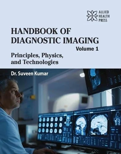 Handbook of Diagnostic Imaging, Volume 1: Principles, Physics, and Technologies