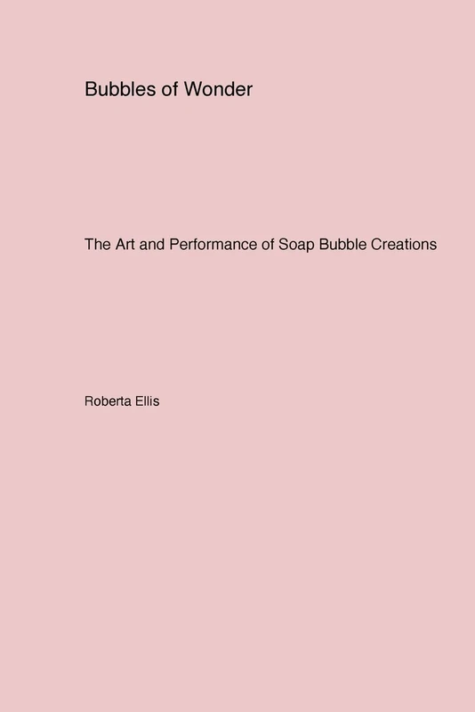 Bubbles of Wonder: The Art and Performance of Soap Bubble Creations
