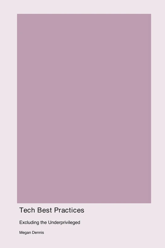 Tech Best Practices: Excluding the Underprivileged: Excluding the Underpriviledged: Excluding the Underprivledged - Image 1