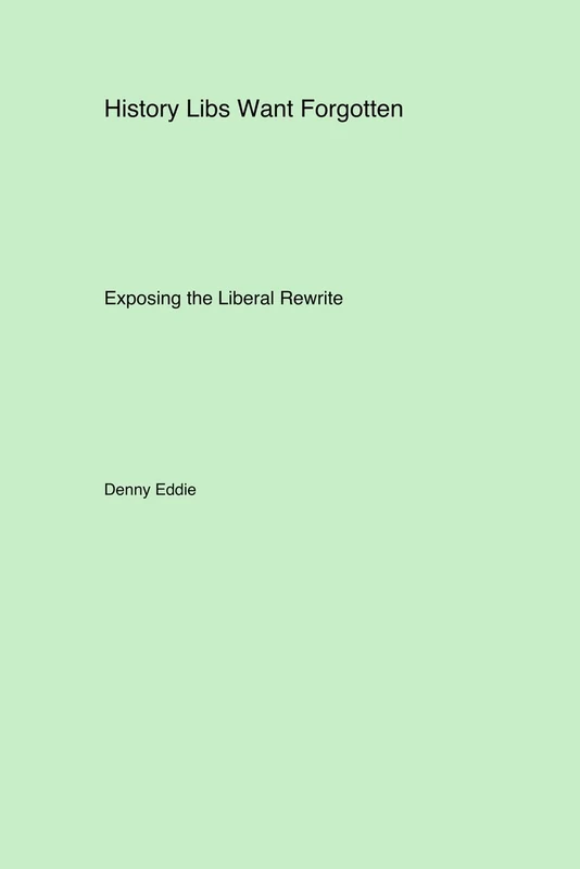 History Libs Want Forgotten: Exposing the Liberal Rewrite - Image 1