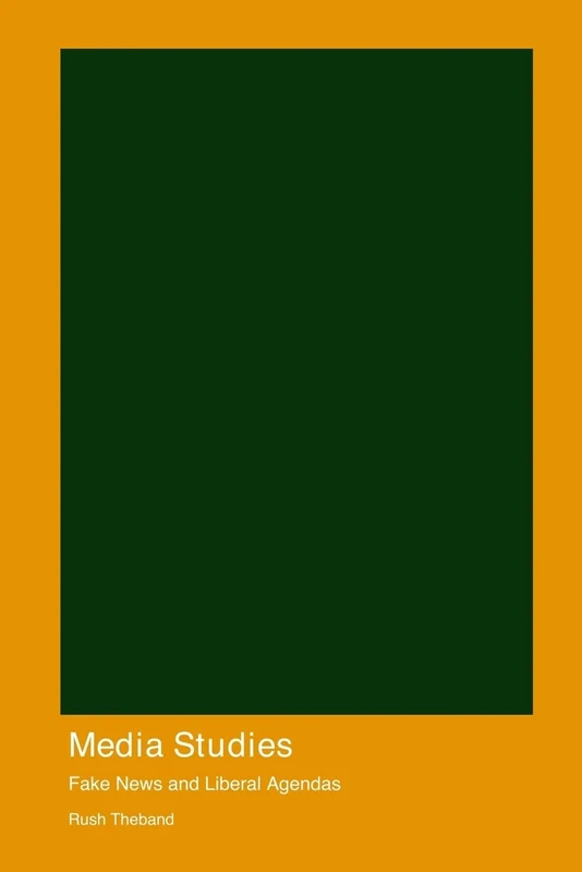 Media Studies: Fake News and Liberal Agendas