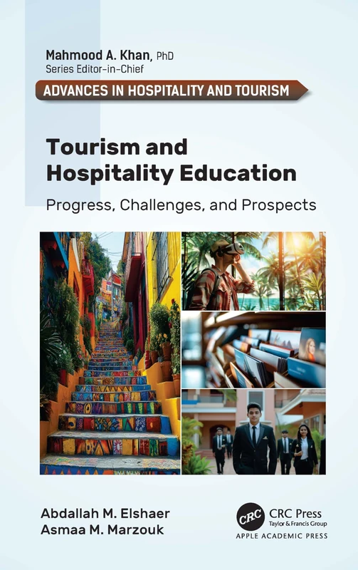 Tourism and Hospitality Education: Progress, Challenges, and Prospects (Advances in Hospitality and Tourism)