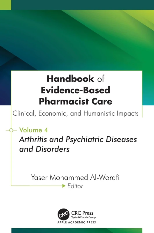 Handbook of Evidence-Based Pharmacist Care: Clinical, Economic, and Humanistic Impacts: Volume 4: Arthritis and Psychiatric Diseases and Disorders