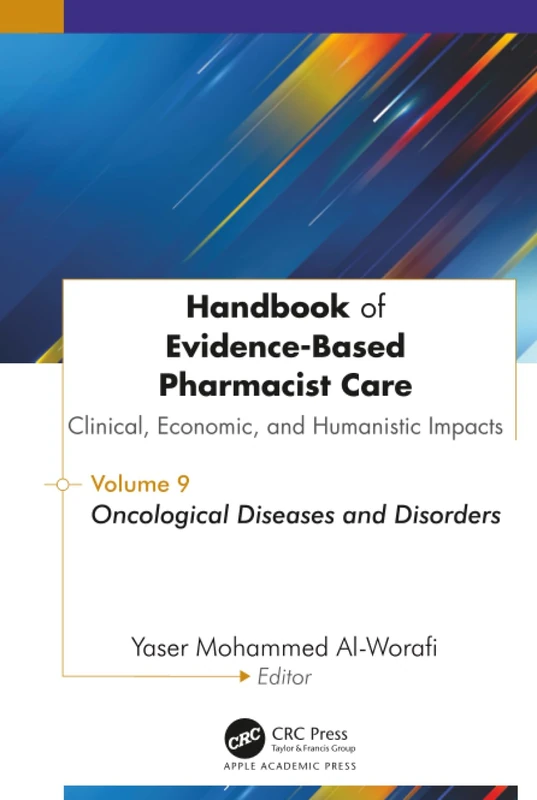 Handbook of Evidence-Based Pharmacist Care: Clinical, Economic, and Humanistic Impacts: Volume 9: Oncological Diseases and Disorders