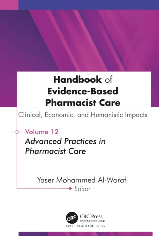 Handbook of Evidence-Based Pharmacist Care: Clinical, Economic, and Humanistic Impacts: Volume 12: Advanced Practices in Pharmacist Care