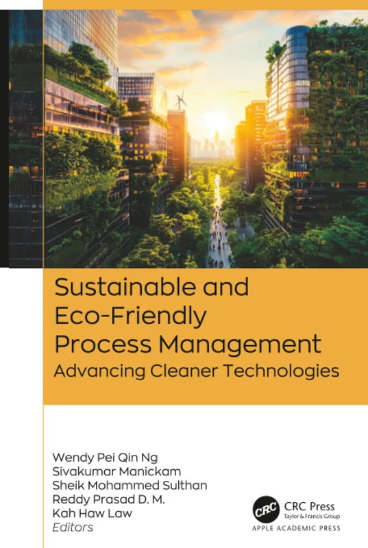 Sustainable and Eco-Friendly Process Management: Advancing Cleaner Technologies