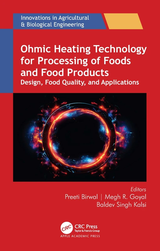 Ohmic Heating Technology for Processing of Foods and Food Products: Design, Food Quality, and Applications (Innovations in Agricultural and Biological Engineering)