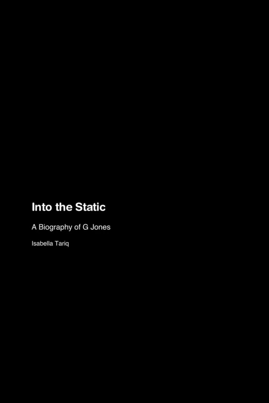 Into the Static: A Biography of G Jones