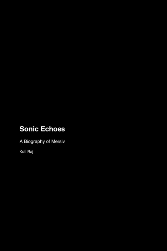 Sonic Echoes: A Biography of Mersiv - Image 1