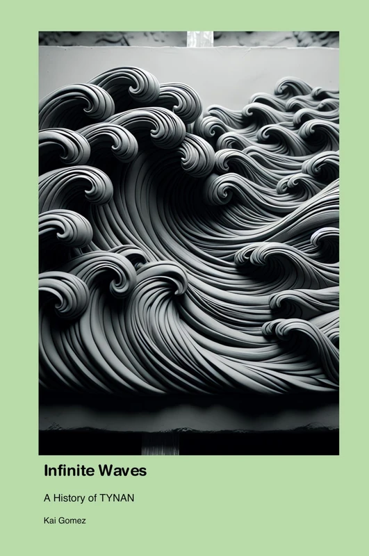 Infinite Waves: A History of TYNAN - Image 1
